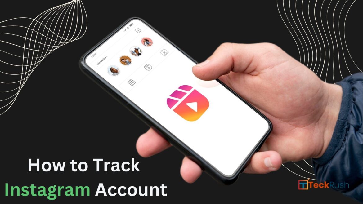 How to Track an Instagram Account A Comprehensive Guide