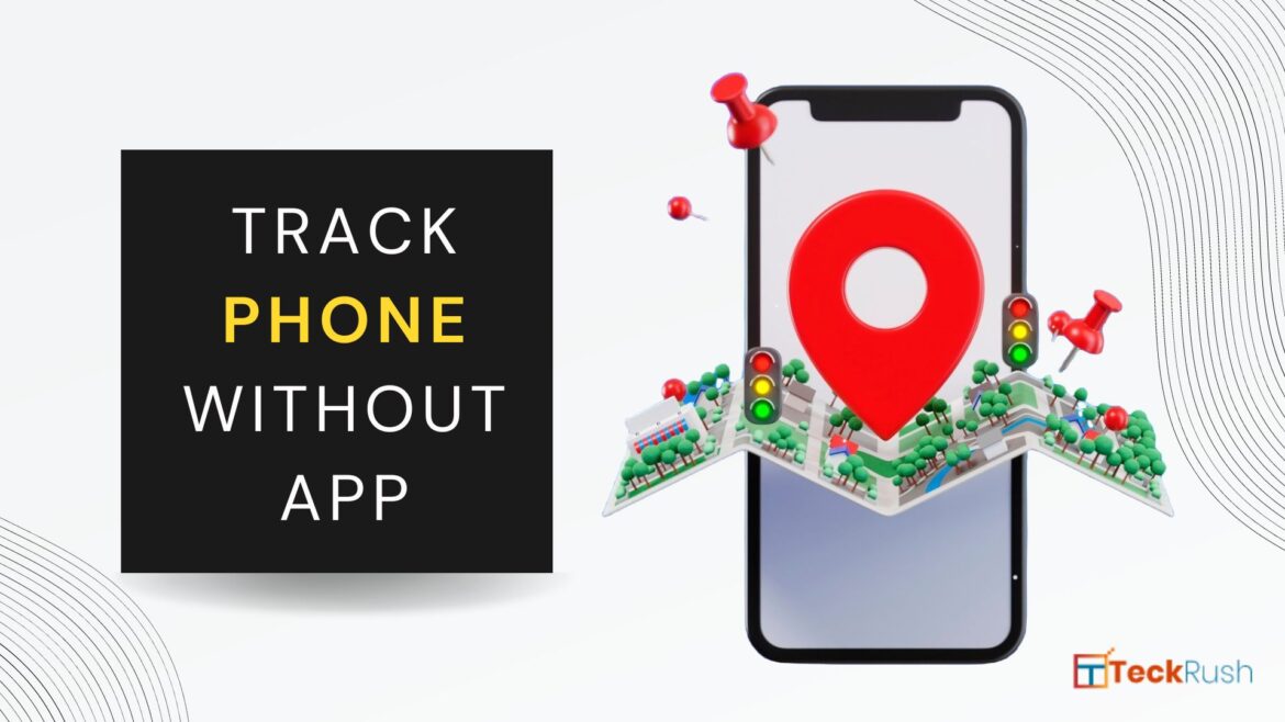 How to Track a Cell Phone Location Without Installing Software